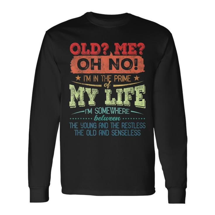 Stay Forever Young With This Hilarious Life Quote Long Sleeve T-Shirt T-Shirt