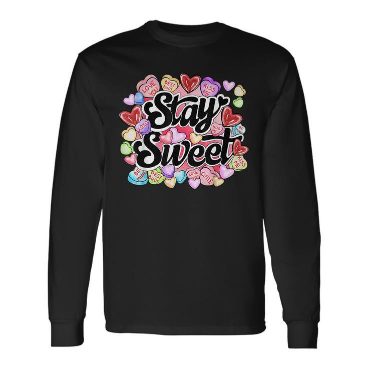 Stay Sweet Heart Candy Heart Love Happy Valentines Day Long Sleeve T-Shirt Gifts ideas