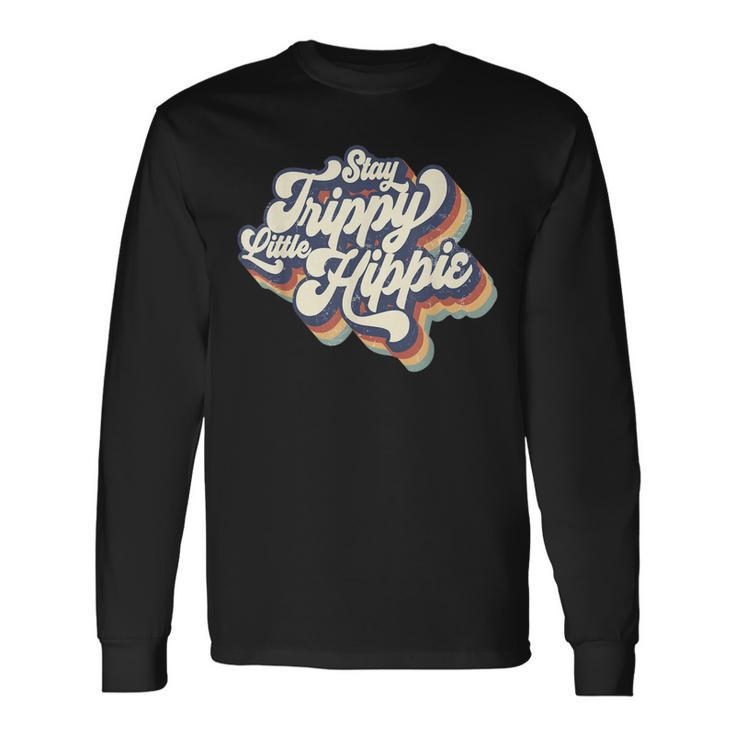 Stay Trippy Little Hippie Vintage Groovy Hippies Long Sleeve T-Shirt T-Shirt