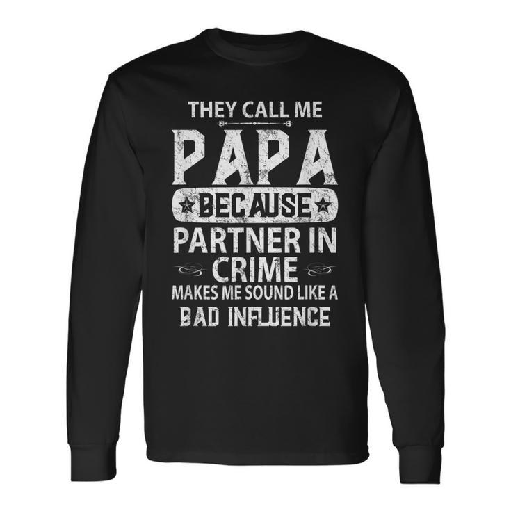 Stepdad Adult They Call Me Papa Because Partner In Crime Long Sleeve T-Shirt T-Shirt