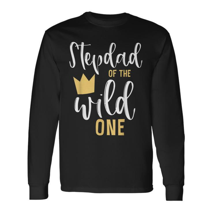 Stepdad Of The Wild One 1St Birthday First Thing Matching Long Sleeve T-Shirt