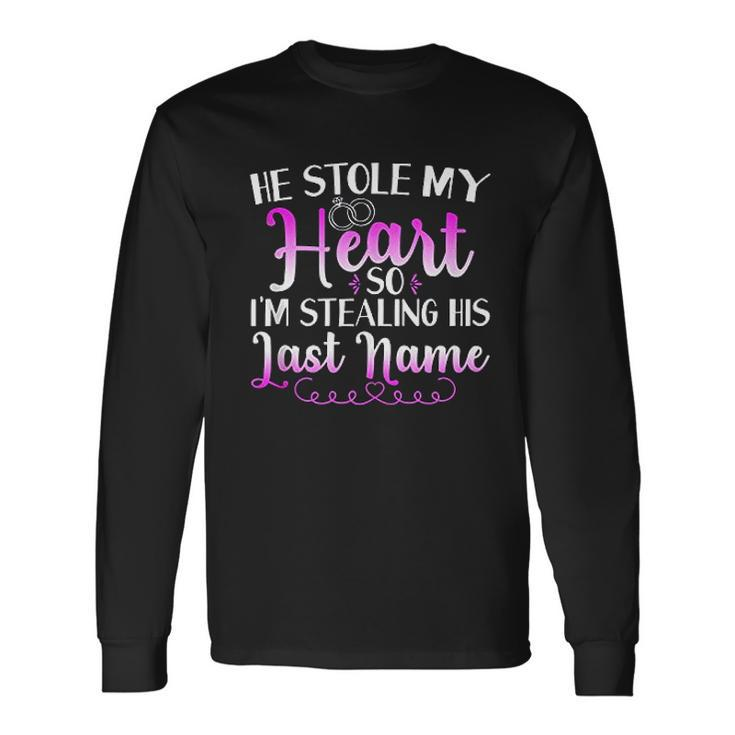 He Stole My Heart So I Am Stealing His Last Name V2 Men Women Long Sleeve T-Shirt T-shirt Graphic Print