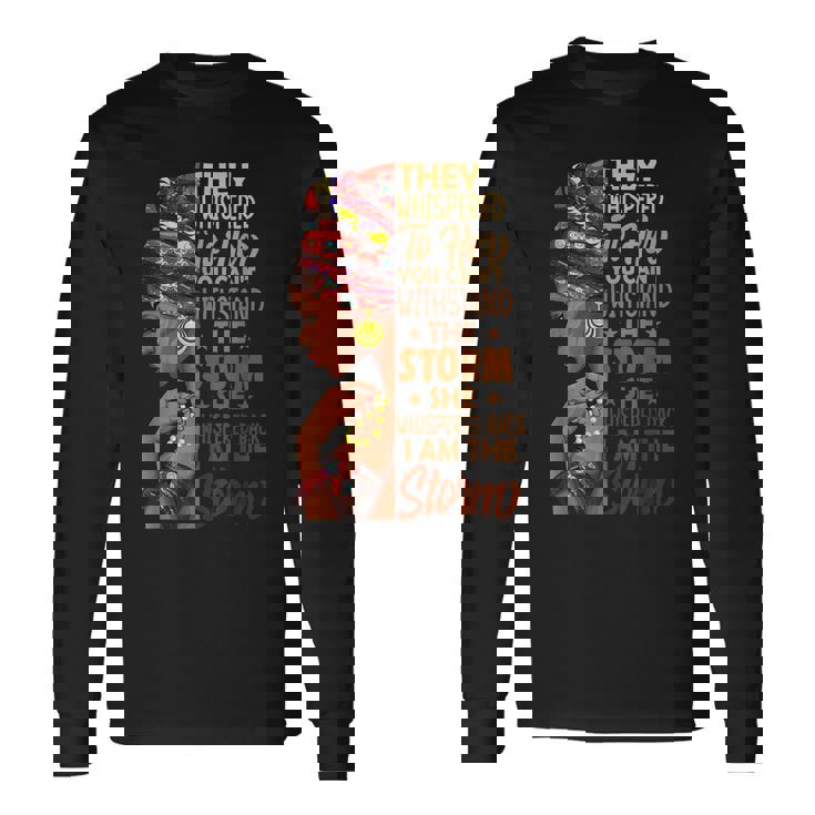 I Am The Storm Black History Queen Melanin Afro African Long Sleeve T-Shirt