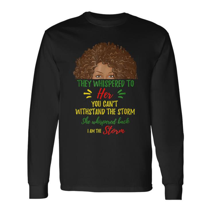 I Am The Storm Black History Queen Melanin Afro African V4 Long Sleeve T-Shirt