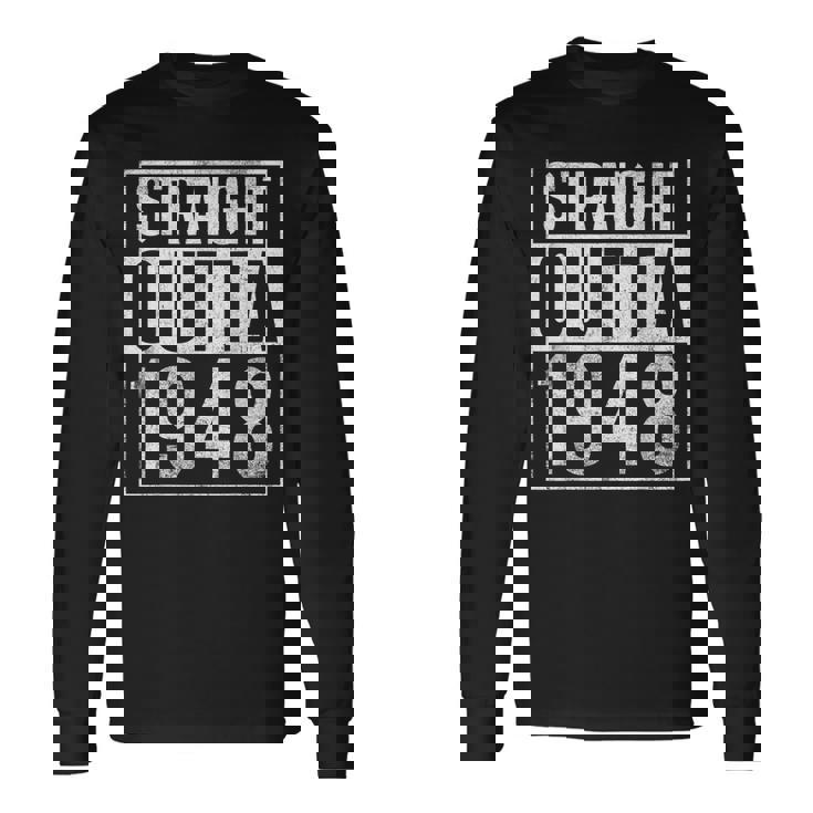 Straight Outta 1948 Year Of Birth Birthday Long Sleeve T-Shirt
