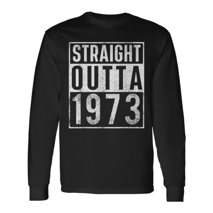 Straight Outta 1973 Year Of Birth Birthday Long Sleeve T-Shirt T-Shirt
