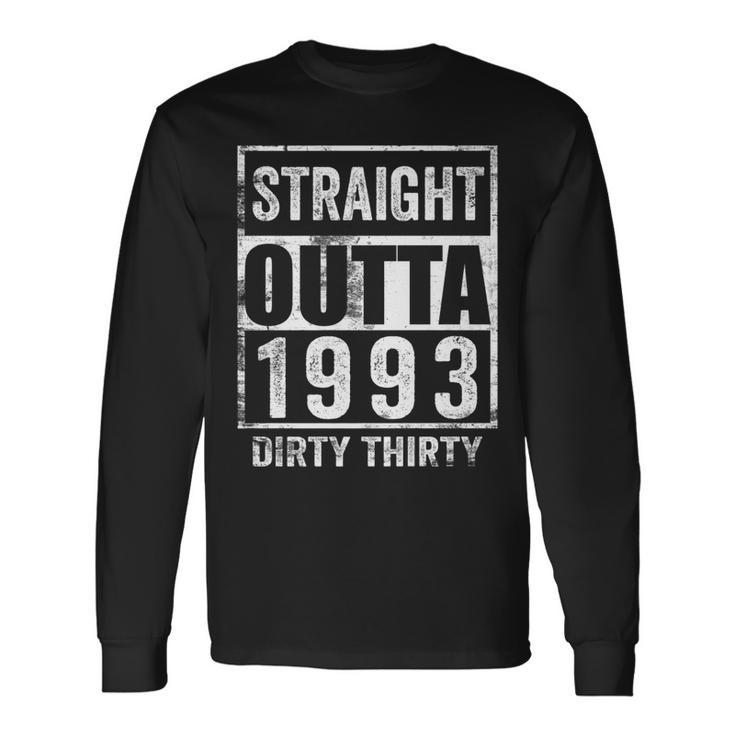 Straight Outta 1993 Dirty Thirty 30 Years 30Th Birthday 2023 Long Sleeve T-Shirt T-Shirt