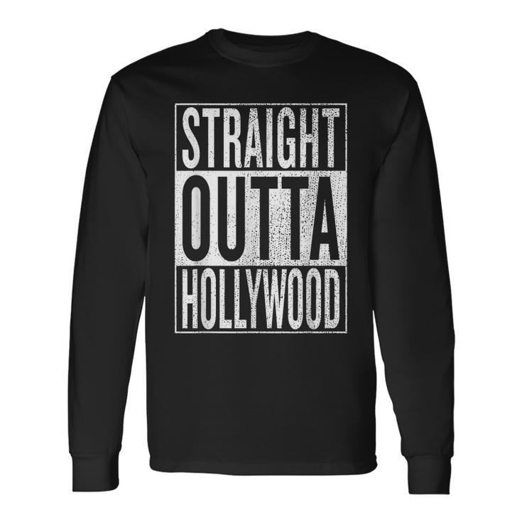 Straight Outta Hollywood Great Travel & Idea Long Sleeve T-Shirt
