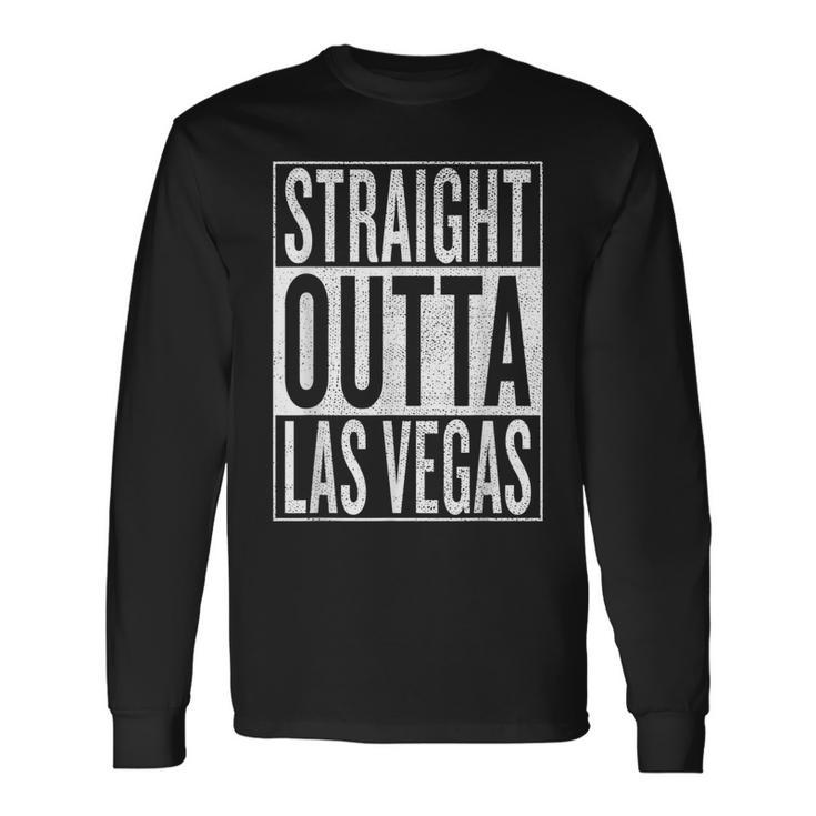 Straight Outta Las Vegas Great Travel & Idea Long Sleeve T-Shirt