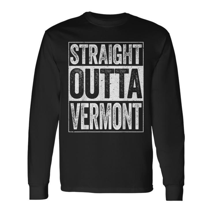 Straight Outta Vermont Vt State Long Sleeve T-Shirt