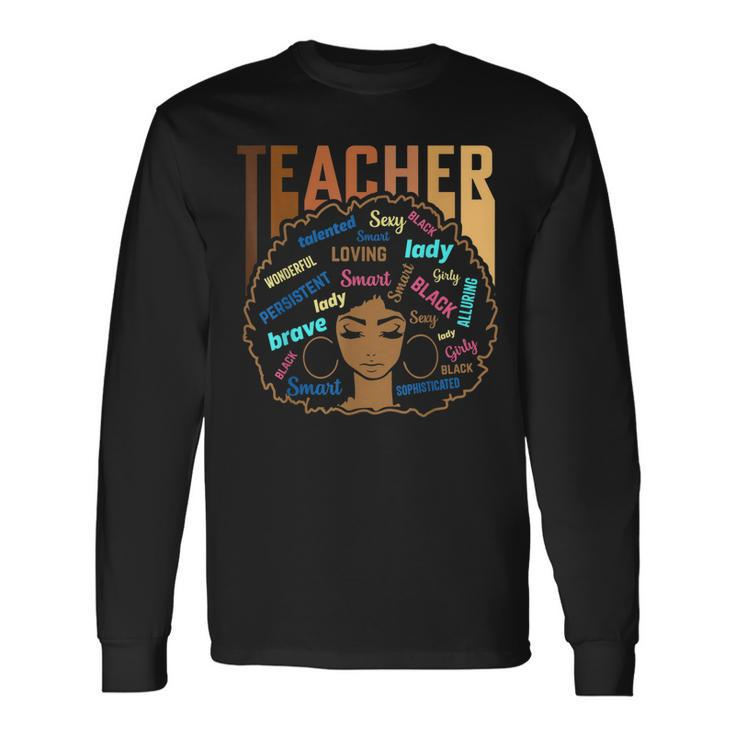 Strong Black Teacher Black Brown Educated Woman History Long Sleeve T-Shirt
