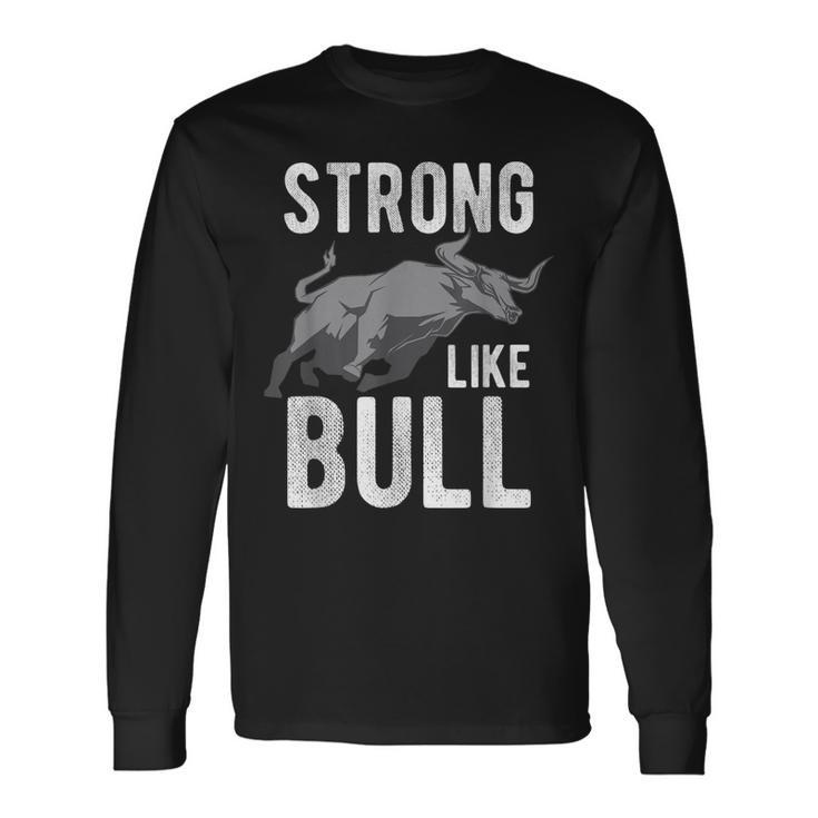 Strong Like A Bull Powerlifting Bodybuilding Long Sleeve T-Shirt T-Shirt