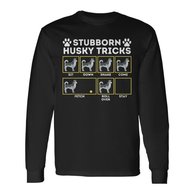 Stubborn Husky Tricks Siberian Husky Lover Sibe Owner Dog Long Sleeve T-Shirt