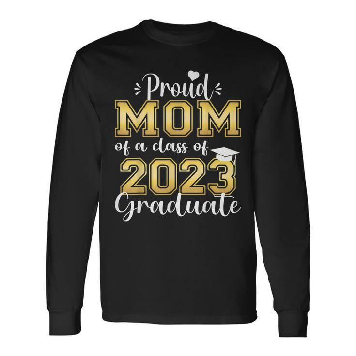 Super Proud Mom Of 2023 Graduate Awesome College Long Sleeve T-Shirt T-Shirt