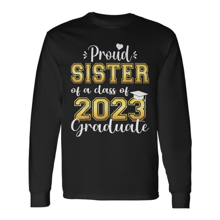 Super Proud Sister Of 2023 Graduate Awesome College Long Sleeve T-Shirt