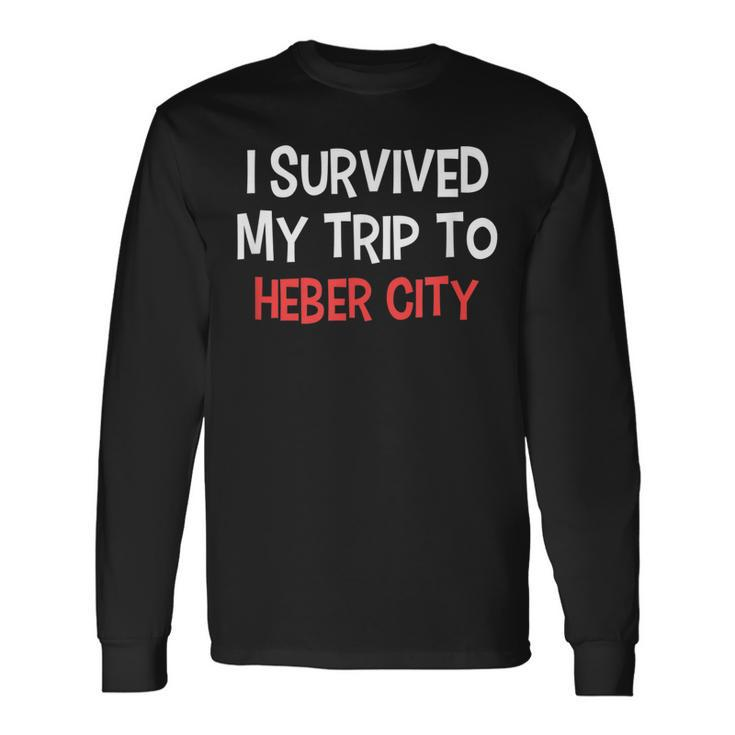 I Survived My Trip To Heber City Simple City Long Sleeve T-Shirt