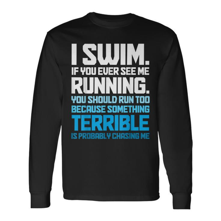 Swimming Swimmer I Swim Long Sleeve T-Shirt