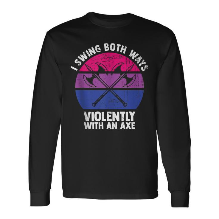 I Swing Both Ways Violently With An Axe Bisexual Lgbt Pride Long Sleeve T-Shirt