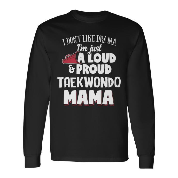 Taekwondo Mom Loud And Proud Mama Men Women Long Sleeve T-Shirt T-shirt Graphic Print