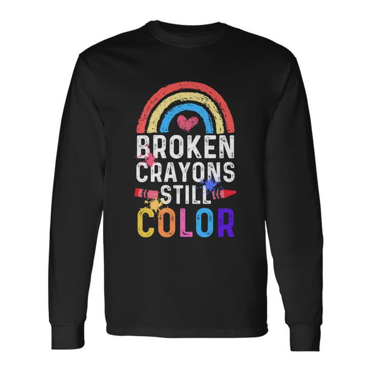 Mental Health Awareness Broken Crayons Still Color Long Sleeve T-Shirt