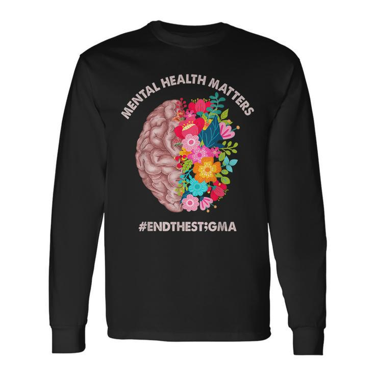 Mental Health Matters Awareness Month End The Stigma Long Sleeve T-Shirt T-Shirt