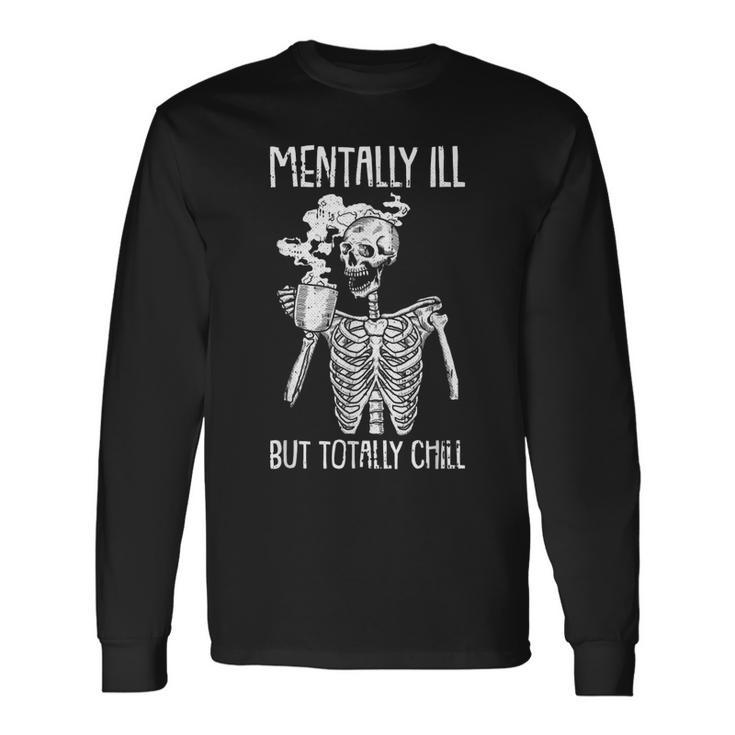 Mentally Ill But Totally Chill Halloween Costume Skeleton Long Sleeve T-Shirt T-Shirt