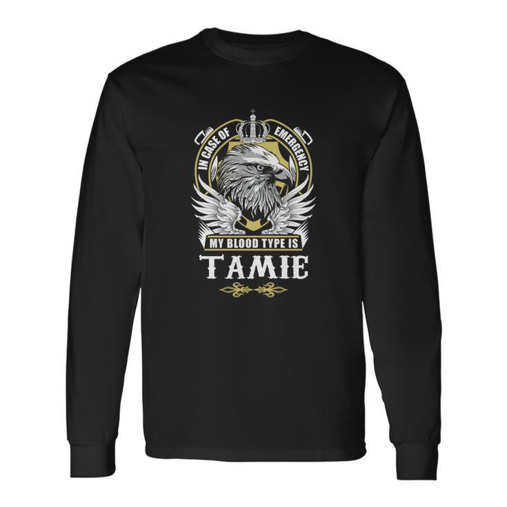 Tamie Name In Case Of Emergency My Blood Long Sleeve T-Shirt