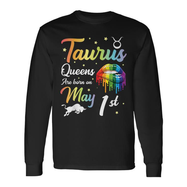 Taurus Queens Are Born On May 1St Happy Birthday To Me You Long Sleeve T-Shirt T-Shirt