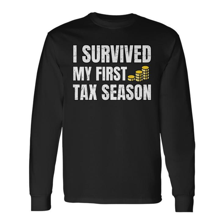 Tax Season I Survived My First Tax Season Humor Long Sleeve T-Shirt