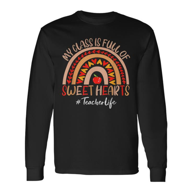 Teacher My Class Is Full Of Sweet Hearts Valentines Day Long Sleeve T-Shirt