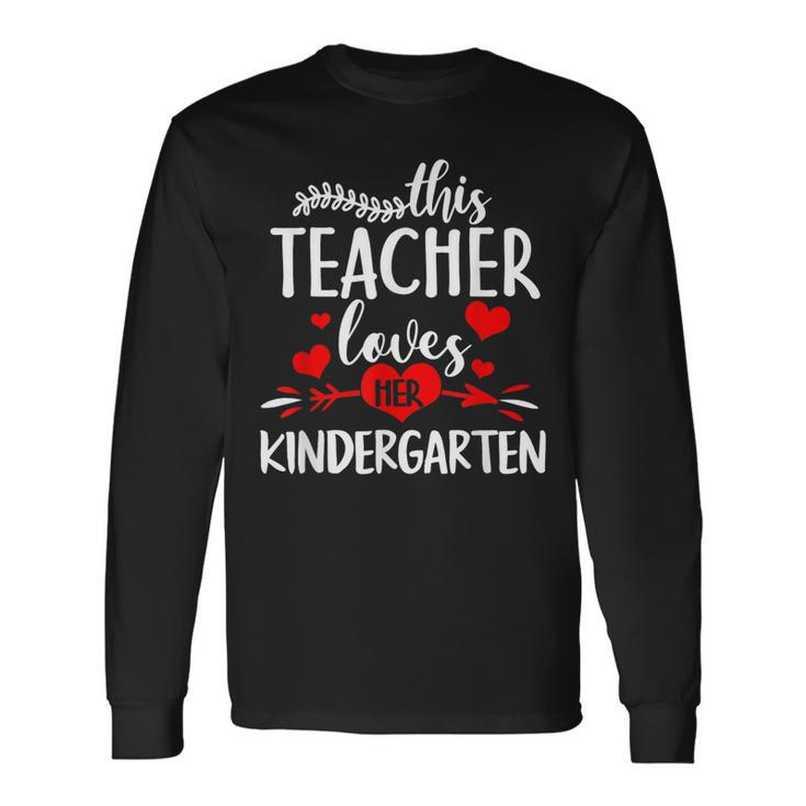 This Teacher Loves Her Kindergarten Heart Valentine Teacher Long Sleeve T-Shirt
