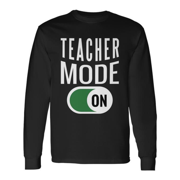 Teacher Mode On V2 Long Sleeve T-Shirt