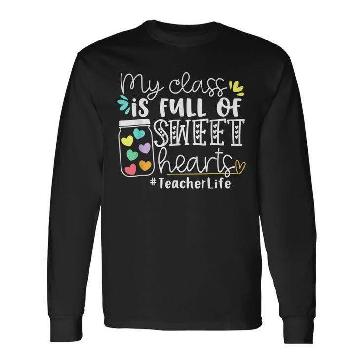 Teacher Valentines Day My Class Is Full Of Sweethearts V4 Long Sleeve T-Shirt
