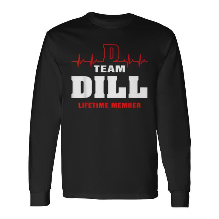 Team Dill Lifetime Member Surname Dill Name Long Sleeve T-Shirt