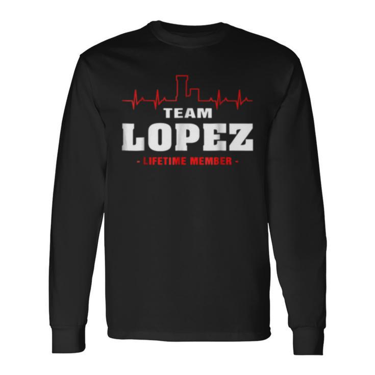 Team Lopez Lifetime Member Surname Last Name Long Sleeve T-Shirt