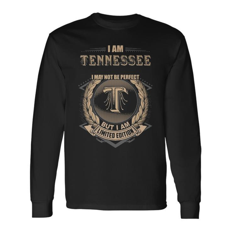 I Am Tennessee I May Not Be Perfect But I Am Limited Edition Shirt Long Sleeve T-Shirt