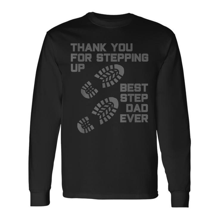 Thank You For Stepping Up - Fathers Day Step Dad Men Women Long Sleeve T-shirt Graphic Print Unisex Gifts ideas