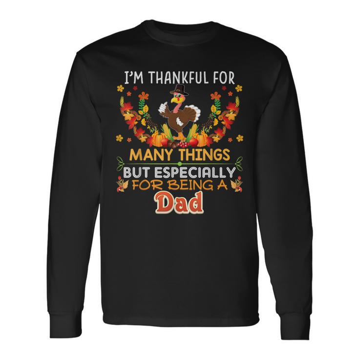 Im Thankful For Many Things But Especially Being A Dad Long Sleeve T-Shirt