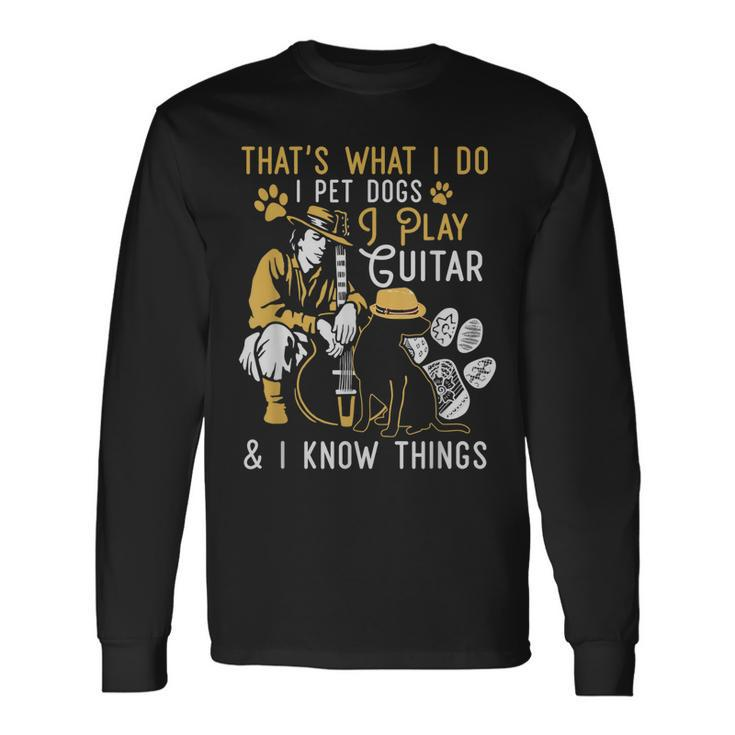 Thats What I Do Pet Dogs Play Guitars Know Things Vintage Long Sleeve T-Shirt