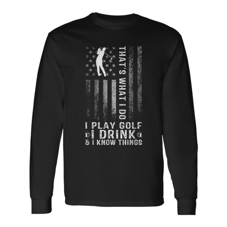 Thats What I Do I Play Golf And I Know Things Retro Long Sleeve T-Shirt