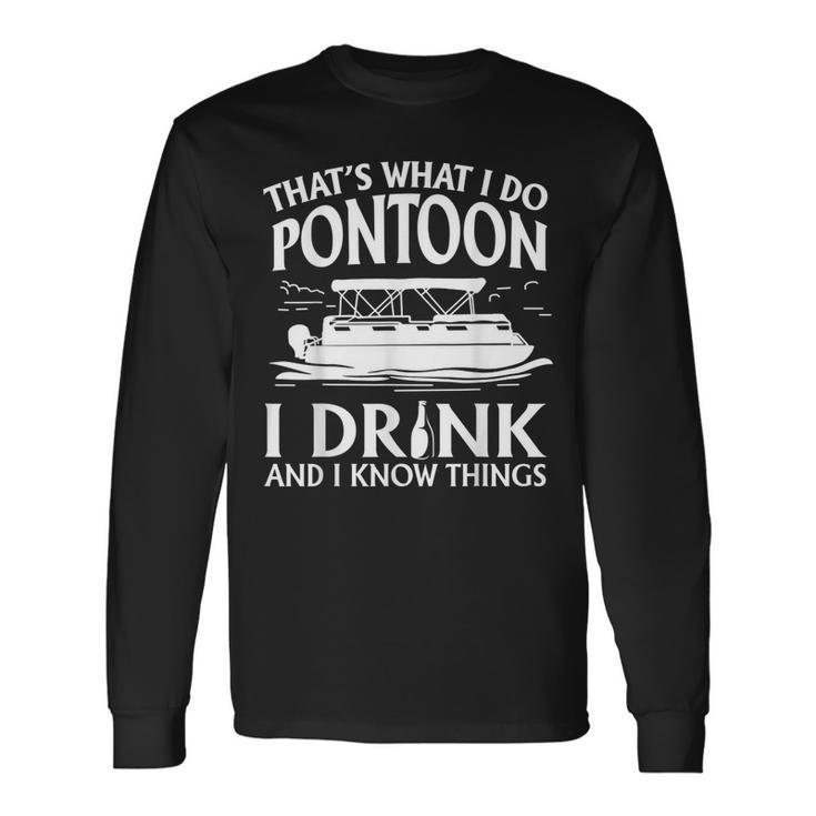 Thats What I Do Pontoon I Drink & I Know Things Beer Lover Long Sleeve T-Shirt