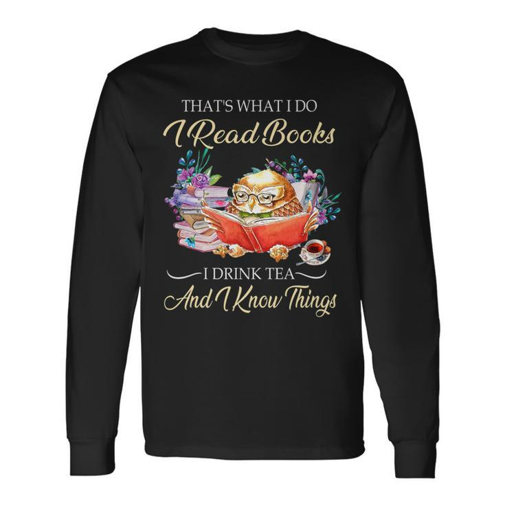 Thats I Do I Read Books Drink Tea And Know Things Owl Long Sleeve T-Shirt