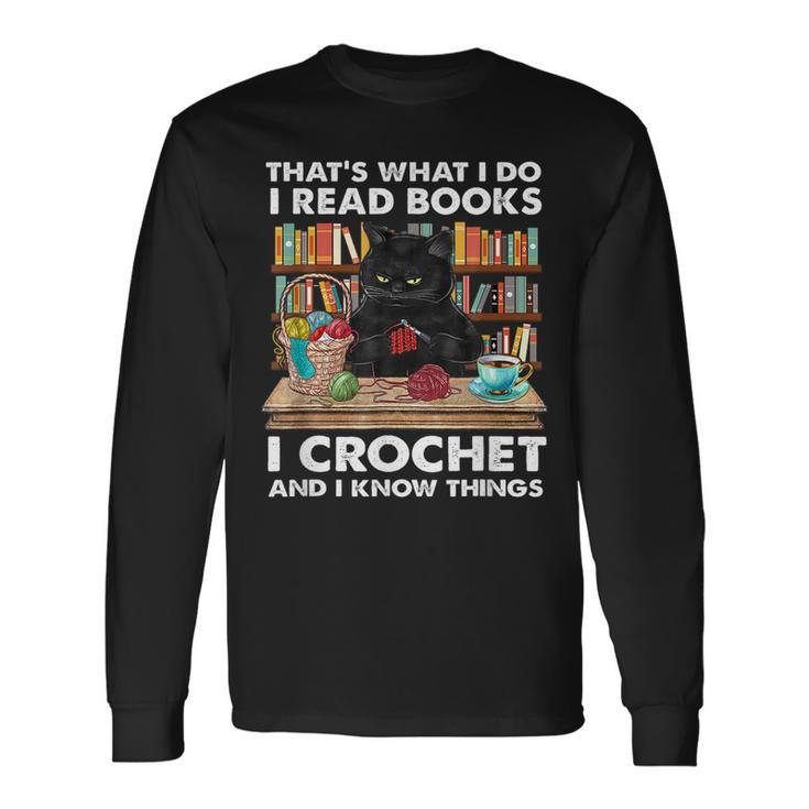 That S What I Do I Read Books Crochet And I Know Things Cat Long Sleeve T-Shirt