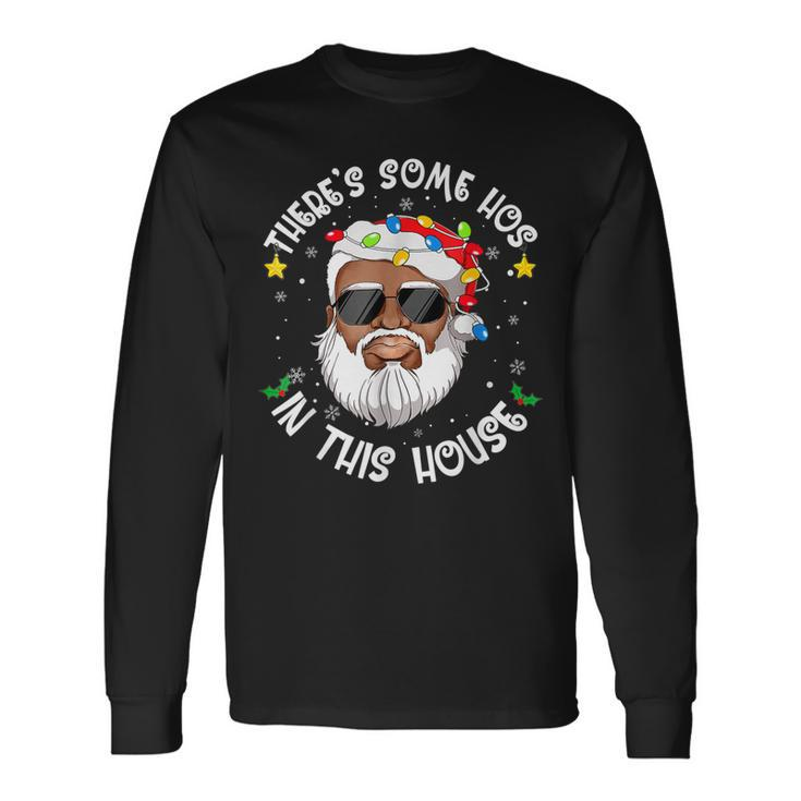 Theres Some Hos In This House Christmas Funny Santa Claus  Men Women Long Sleeve T-shirt Graphic Print Unisex