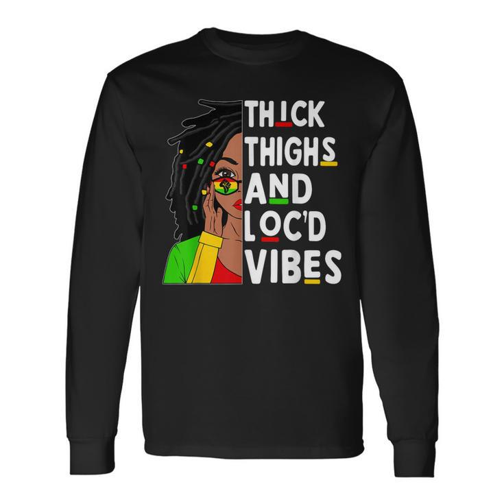 Thick Thighs Locd Vibes Black Woman Celebrate Junenth Long Sleeve T-Shirt T-Shirt