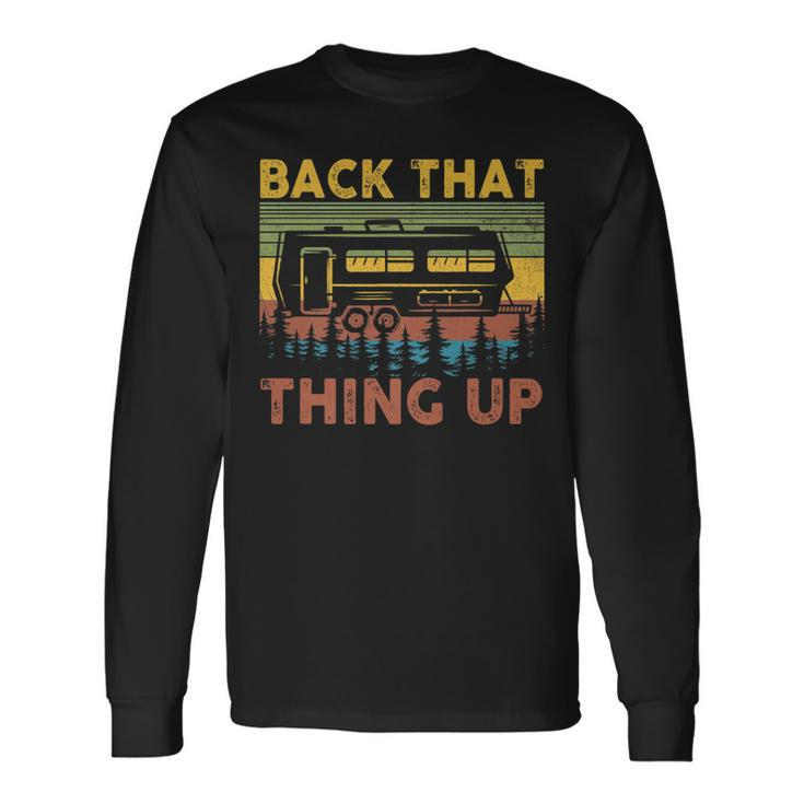 Back That Thing Up Rv Camping Camper Long Sleeve T-Shirt