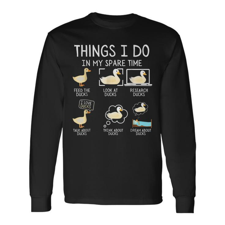 Things I Do In My Spare Time Ducks Cute Birds Long Sleeve T-Shirt T-Shirt