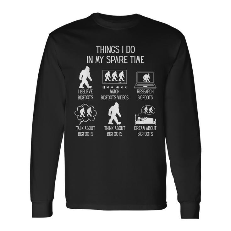 Things I Do In My Spare Time Fun Bigfoot Sasquatch Believer V2 Long Sleeve T-Shirt
