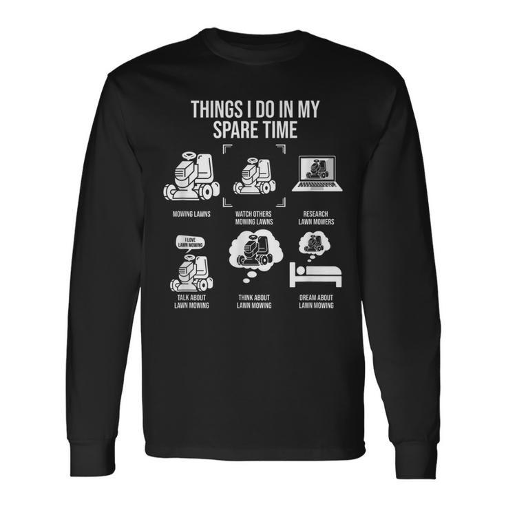 Things I Do In My Spare Time Mowing Lawn Tractor Long Sleeve T-Shirt