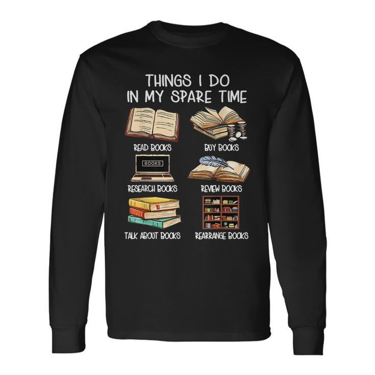 Things I Do In My Spare Time Read Books Lovers Long Sleeve T-Shirt